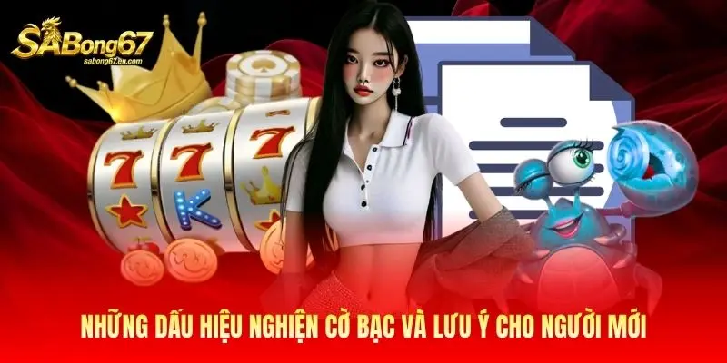 Những dấu hiệu nghiện cờ bạc và lưu ý cho người mới Những dấu hiệu nghiện cờ bạc và lưu ý cho người mới