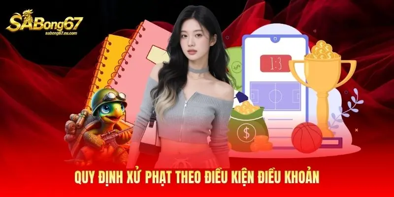 Quy định xử phạt theo điều kiện điều khoản Quy định xử phạt theo điều kiện điều khoản