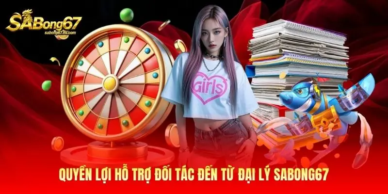 Quyền lợi hỗ trợ đối tác đến từ đại lý Sabong67 Quyền lợi hỗ trợ đối tác đến từ đại lý Sabong67